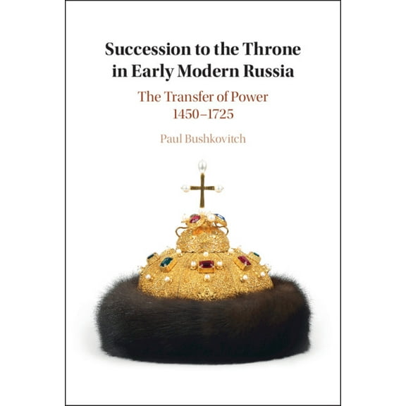 Succession to the Throne in Early Modern Russia, (Hardcover)