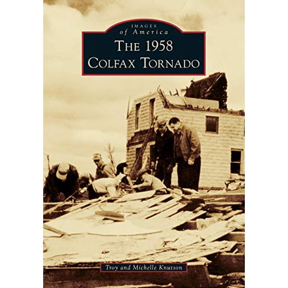 The 1958 Colfax Tornado (Images of America)