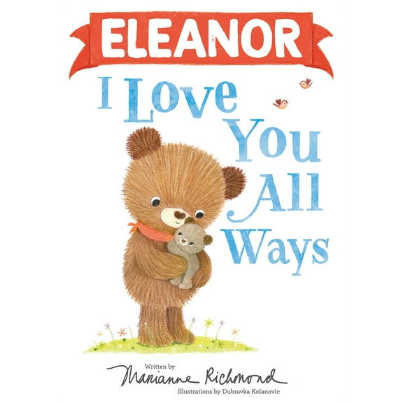 I Love You All Ways: Eleanor I Love You All Ways (Hardcover)