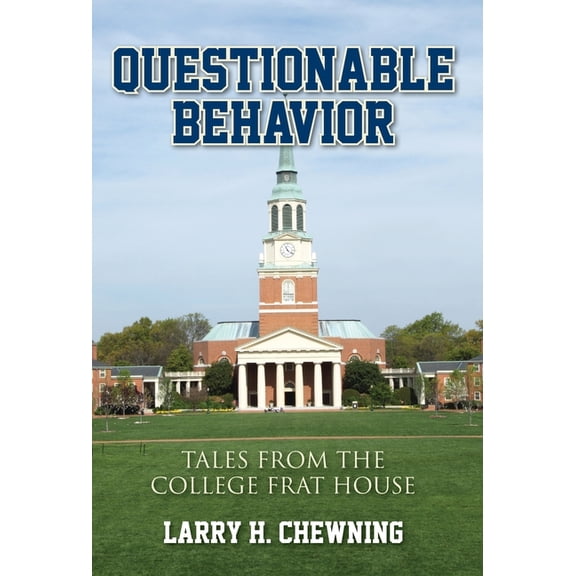 Questionable Behavior: Tales from the College Frat House, (Hardcover)