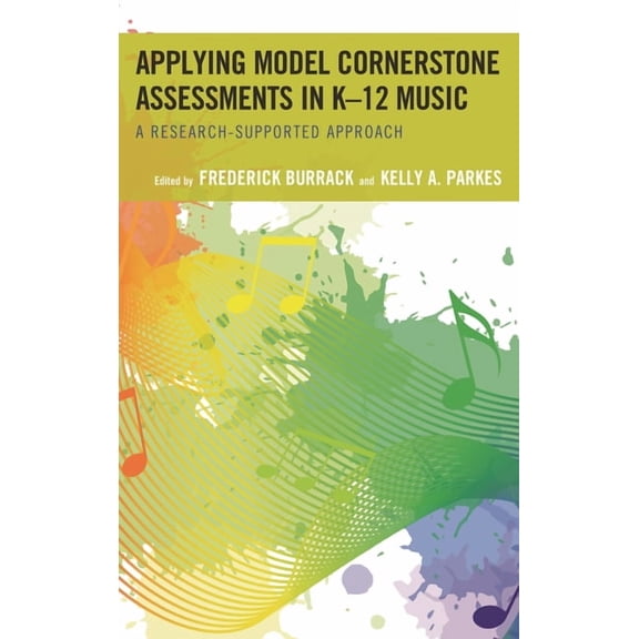 Applying Model Cornerstone Assessments in K-12 Music: A Research-Supported Approach, (Hardcover)