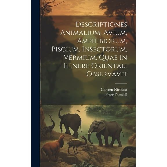 Descriptiones Animalium, Avium, Amphibiorum, Piscium, Insectorum, Vermium, Quae In Itinere Orientali Observavit (Hardcover)
