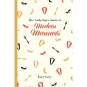 Her Ladyship's Guide to Modern Manners, Used [Hardcover]