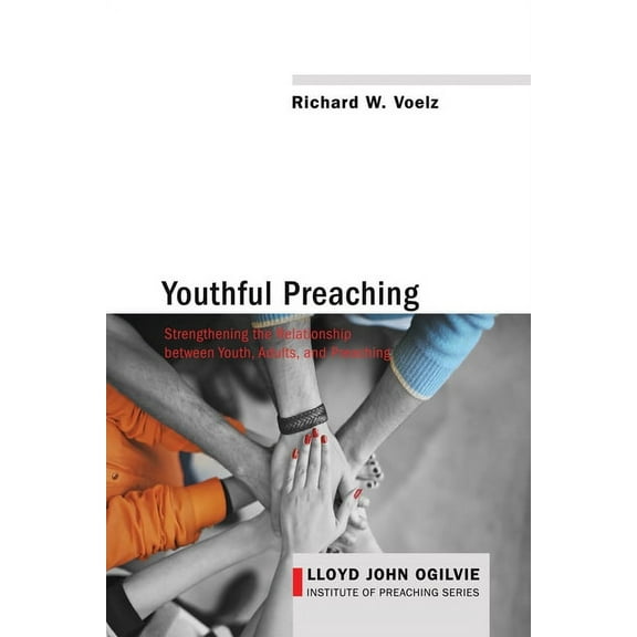 Lloyd John Ogilvie Institute of Preaching: Youthful Preaching (Paperback)