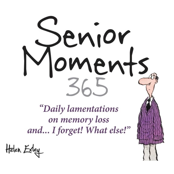 365 Great Days 365 Senior Moments: Daily Lamentations on Memory Loss... and I Forget! What Else!, (Spiral-Bound)