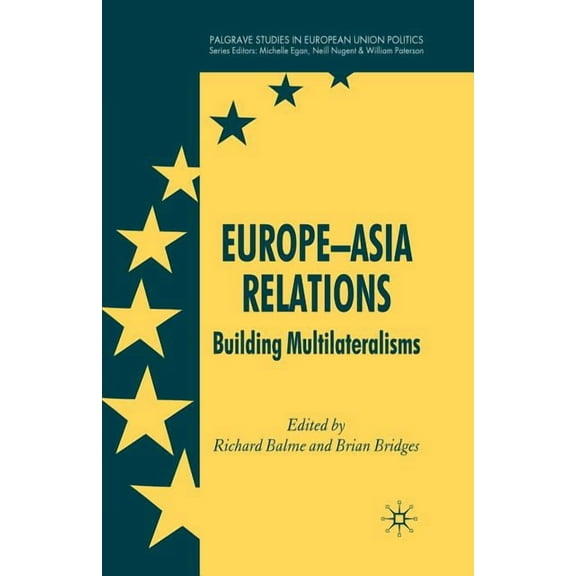 Palgrave Studies in European Union Polit Europe-Asia Relations: Building Multilateralisms, (Paperback)