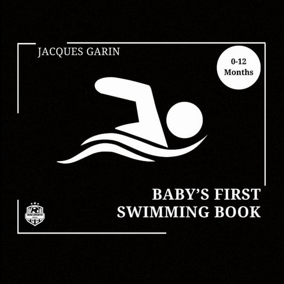 Baby's First Baby's First Swimming Book: 0-12 Months High Contrast Baby Book on Swimming, (Paperback)