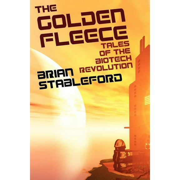 The Golden Fleece and Other Tales of the Biotech Revolution, (Paperback)