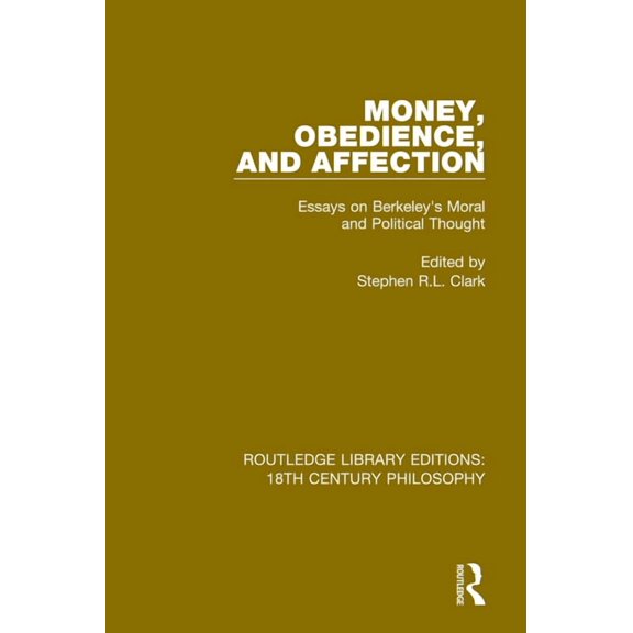 Routledge Library Editions: 18th Century Money, Obedience, and Affection: Essays on Berkeley's Moral and Political Thought, (Paperback)