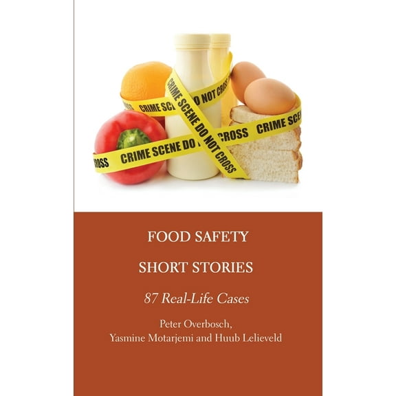 Food Safety Short Stories: 87 Real-Life Cases, (Hardcover)