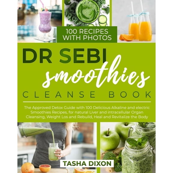 Dr. Sebi Smoothies Cleanse Book: The Approved Detox Guide with 100 Delicious Alkaline Smoothie Recipes for Natural Liver, (Paperback)