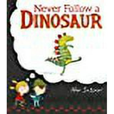 Never Follow a Dinosaur