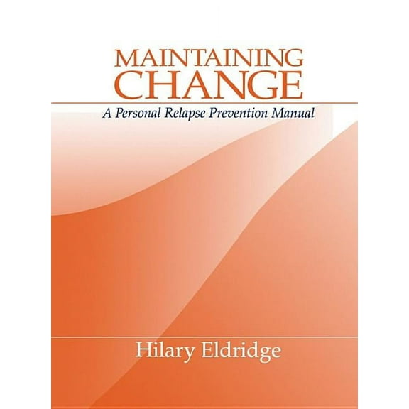 Maintaining Change: A Personal Relapse Prevention Manual, (Paperback)
