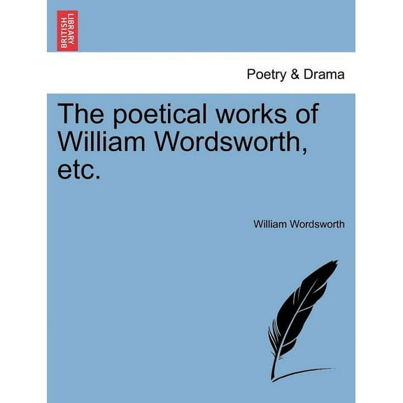 The poetical works of William Wordsworth, etc. (Paperback)