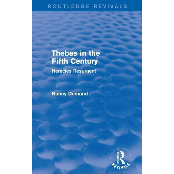 Routledge Revivals Thebes in the Fifth Century (Routledge Revivals): Heracles Resurgent, (Paperback)