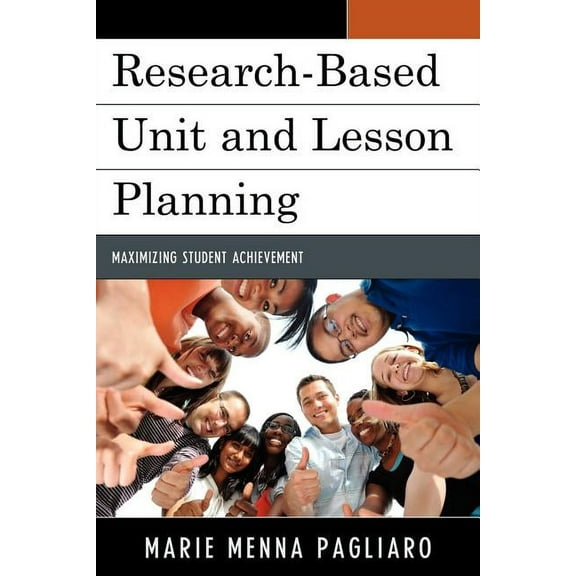 Research-Based Unit and Lesson Planning: Maximizing Student Achievement, (Paperback)