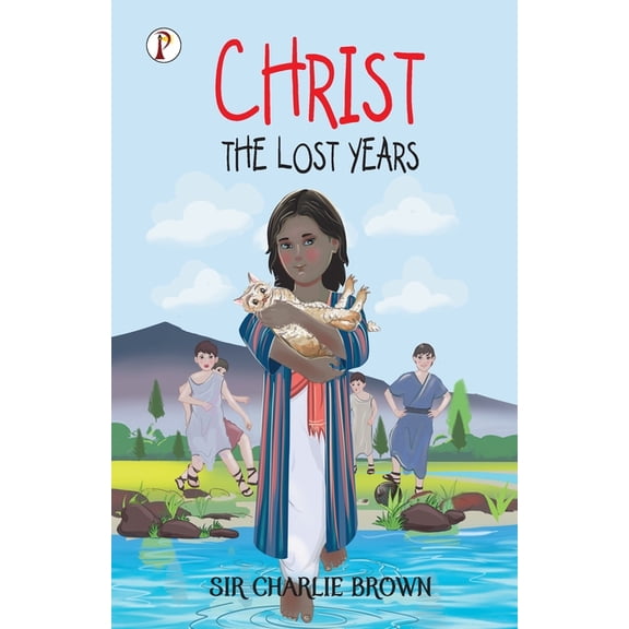 Christ: The Lost Years, (Paperback)