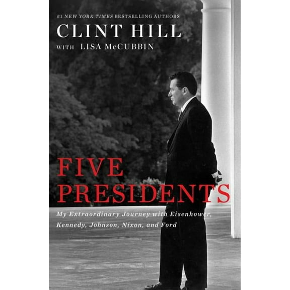 Five Presidents: My Extraordinary Journey with Eisenhower, Kennedy, Johnson, Nixon, and Ford, (Paperback)