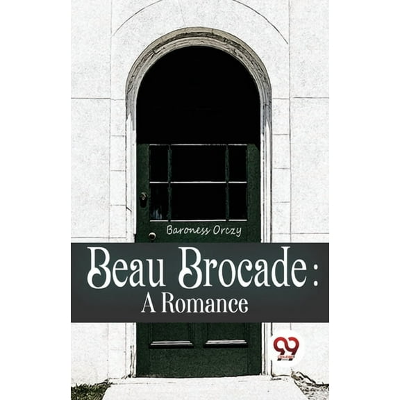 Beau Brocade: A Romance, (Paperback)