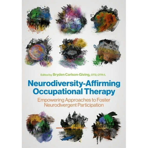 Neurodiversity-Affirming Occupational Therapy: Empowering Approaches to Foster Neurodivergent Participation, (Paperback)