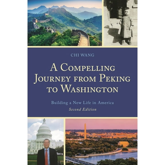Compelling Journey from Peking to Washington: Building a New Life in America, (Paperback)