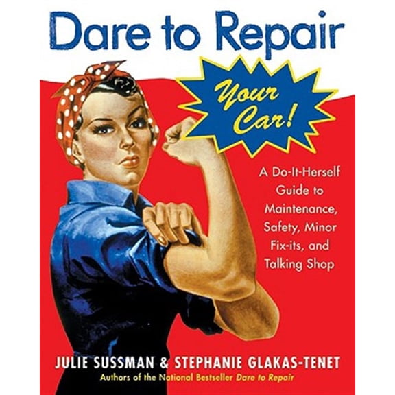 Pre-Owned Dare to Repair Your Car: A Do-It-Herself Guide to Maintenance, Safety, Minor Fix-Its, and Talking Shop (Paperback) 0060577002 9780060577001