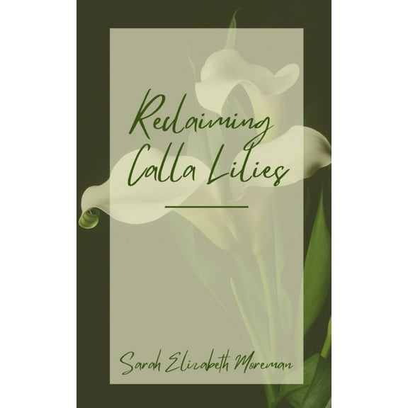 Reclaiming Calla Lilies, (Paperback)