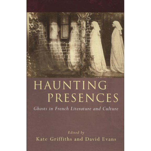 Pre-Owned French and Francophone Studies: Haunting Presences : Ghosts in French Literature and Culture (Hardcover)