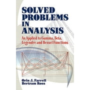 Dover Books on Mathematics: Solved Problems in Analysis : As Applied to Gamma, Beta, Legendre and Bessel Functions (Paperback)