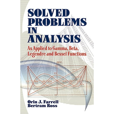 Dover Books on Mathematics: Solved Problems in Analysis : As Applied to Gamma, Beta, Legendre and Bessel Functions (Paperback)