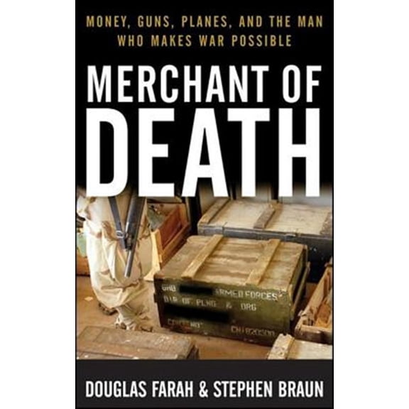 Pre-Owned Merchant of Death: Money, Guns, Planes, and the Man Who Makes War Possible (Hardcover) 1630269948 9781630269944