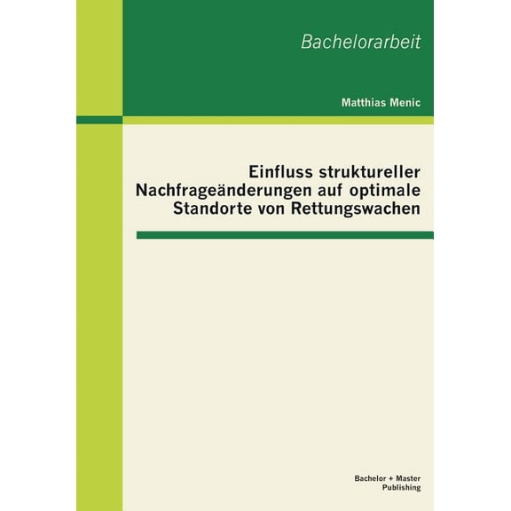 Einfluss struktureller Nachfrageänderungen auf optimale Standorte von Rettungswachen (Paperback)