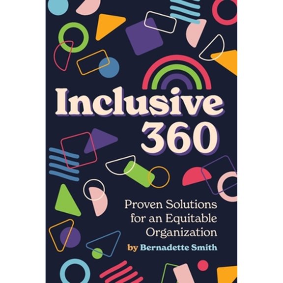 Pre-Owned Inclusive 360: Proven Solutions for an Equitable Organization (Hardcover) 1737635402 9781737635406