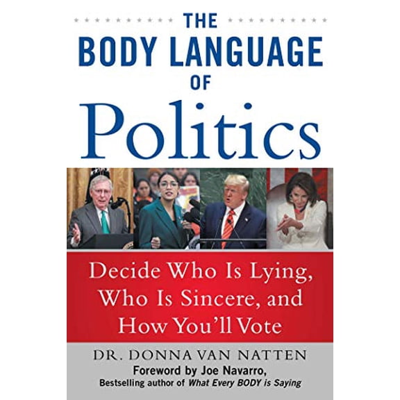 Pre-Owned The Body Language of Politics: Decide Who Is Lying, Who Is Sincere, and How You'll Vote (Paperback) 1510751203 9781510751200