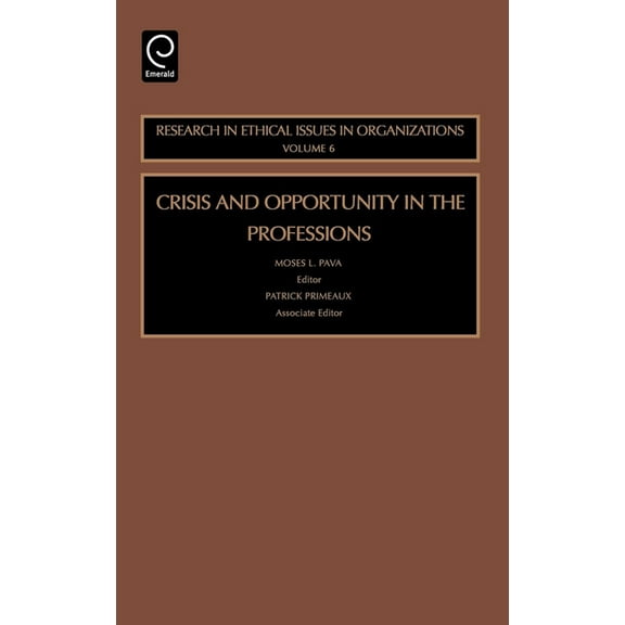 Research in Ethical Issues in Organizati Crisis and Opportunity in the Professions, Book 6, (Hardcover)