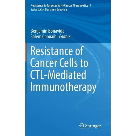 Resistance to Targeted Anti-Cancer Thera Resistance of Cancer Cells to Ctl-Mediated Immunotherapy, Book 7, (Hardcover)
