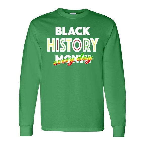 Inktastic Black History Month Every Day Long Sleeve T-Shirt
