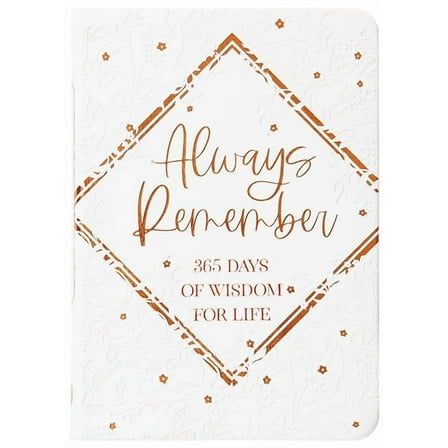 Always Remember: 365 Days of Wisdom for Life, (Hardcover)