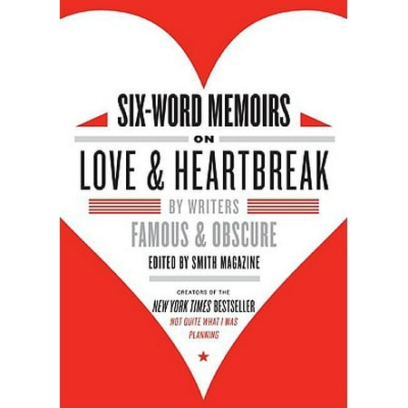 Six-Word Memoirs on Love and Heartbreak - eBook (Best Six Word Memoirs)