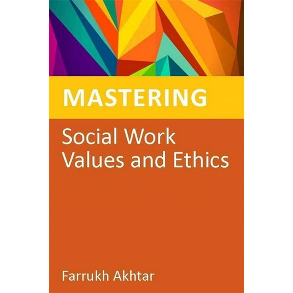 Mastering Social Work Values and Ethics