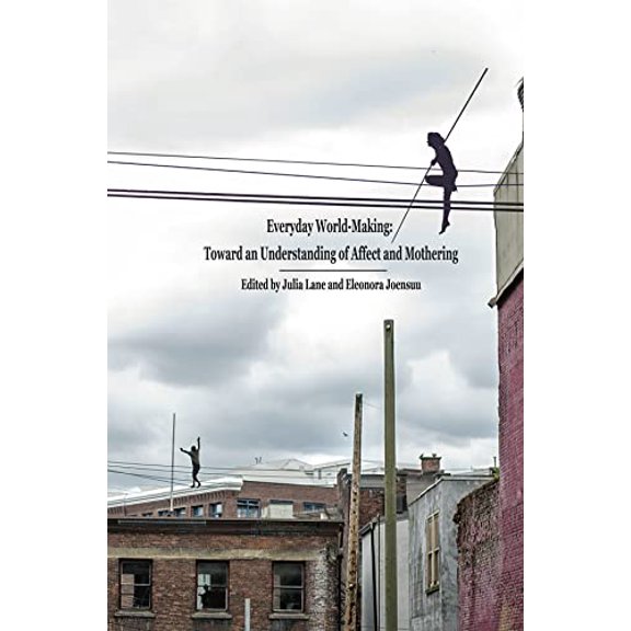 Pre-Owned Everyday World- Making: Toward an Understanding of Affect and Mothering, 9781772581409, 1772581402, Paperback, First Edition edition