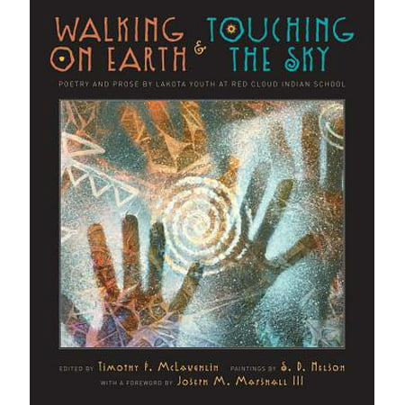 Walking on Earth and Touching the Sky : Poetry and Prose by Lakota Youth at Red Cloud Indian