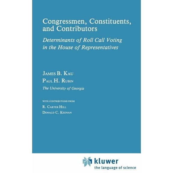 Studies in Public Choice Congressman, Constituents, and Contributors: Determinants of Roll Call Voting in the House of Representatives, (Hardcover)