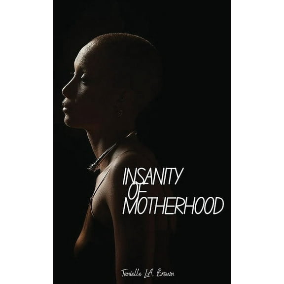 Insanity of Motherhood, (Hardcover)