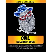 Owl Coloring Book Motivational Quotes, Coffee Quotes and Easy Cocktail & Coffee Recipes: Relaxation with Stress Relieving Designs, Quick and Easy (Paperback)