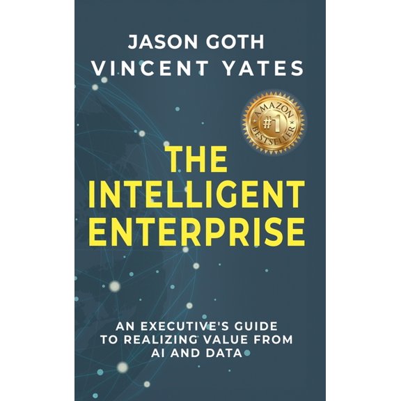 The Intelligent Enterprise: An Executive's Guide to Realizing Value from AI and Data, (Hardcover)