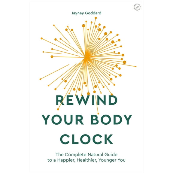 Rewind Your Body Clock : The Complete Natural Guide to a Happier, Healthier, Younger You (Paperback)