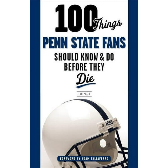 100 Things...Fans Should Know: 100 Things Penn State Fans Should Know & Do Before They Die (Paperback)