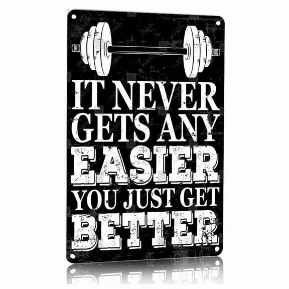 Fitness Motivational Metal Sign IT Never Gets Easier You Just Get Better 8x12 Inch Aluminum Poster Gym Wall Art Decor for Home Garage Man Cave Workout Room Office Bar Cafe