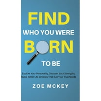 Find Who You Were Born to Be: Explore Your Personality, Discover Your Strengths, Make Better Life Choices Than Suit Your, (Hardcover)